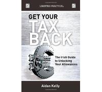 Get Your Tax Back!: The Irish Guide to Unlocking Your Allowances