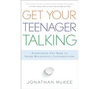 Get Your Teenager Talking: Everything You Need To Spark Meaningful Conversations