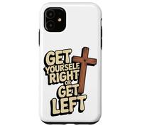 Get Yourself Right or Get Left/Christian Rapture Case for iPhone 11