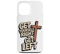 Get Yourself Right or Get Left/Christian Rapture Case for iPhone 13 Pro Max