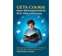 GETA COURSE: Master 5000 Essential Words for IELTS, TOEFL & PTE Success: Ultimate Vocabulary Guide for IELTS, TOEFL & PTE Students in India, Nigeria, Pakistan, Bangladesh, Philippines & Kenya