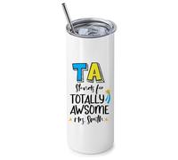 Getagift Personalised TA Stands for Totally Awesome, Teaching Assistant Gift, 20 OZ Stainless Steel Skinny Tumbler, Double Walled Vacuum Insulated with Closed Lid and Metal Straw.