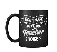 Getagift Teachers Gift, Don't Make Me Use My Teacher Voice, Black Satin Cup/Mug.
