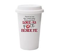 Getagift There's No One Else I Would Rather Have Snoring Loud as Fu*k Beside Me 10oz Dual Wall Eco Insulated White Ceramic Travel Mug with White Lid.