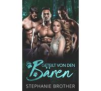 Geteilt Von Den Bären: Eine Paranormale Bären-Gestaltwandler Reverse-Harem-Romanze