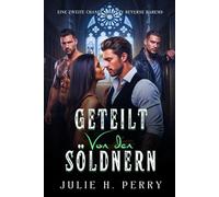 Geteilt von den Söldnern: Eine zweite Chance Militär-Reverse-Harem-Romanze