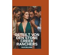 GETEILT VON DEN STONE CREEK RANCHERS: EINE ZEITGENÖSSISCHE REVERSE-HAREM-ROMANTIK