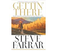 Gettin' There: A Passage Through the Psalms: How a Man Finds His Way on the Trail of Life