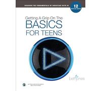 Getting A Grip on the Basics for Teens: A Bible Study for Students in Middle School & High School (The Basics With Beth Bible Study Series)