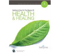 Getting a Grip on the Basics of Health & Healing: Building a Firm Foundation for the Victorious Christian Life