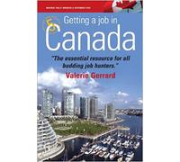 Getting a Job in Canada: 5th edition: Find the Right Opportunities and Secure a Great New Lifestyle