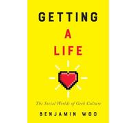 Getting a Life: The Social Worlds of Geek Culture