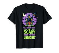 Getting a Loan Isn’t Scary When I’m Your Lender T-Shirt