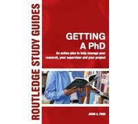 Getting a PhD – An Action Plan to Help Manage Your Research, Your Supervisor and Your Project