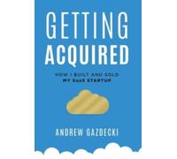 Getting Acquired : How I Built and Sold My SaaS Startup