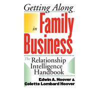 Getting Along in Family Business : The Relationship Intelligence Handbook