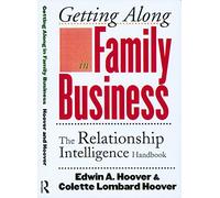 Getting Along in Family Business: The Relationship Intelligence Handbook