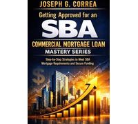 Getting Approved for an SBA Commercial Mortgage Loan: Step-by-Step Strategies to Meet SBA Mortgage Requirements and Secure Funding (2)