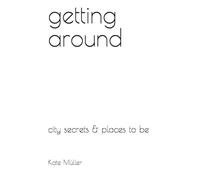 getting around: city secrets & places to be (getting organized)