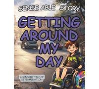 Getting Around My Day: Sense Able Story: 6