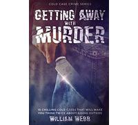 Getting Away With Murder: 15 Chilling Cold Cases That Will Make You Think Twice About Going Outside (Cold Case Crime)