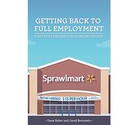 Getting Back to Full Employment: A Better Bargain for Working People