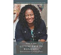 Getting Back To Wonderful: Wisdom and Inspiration For The Peaks and Valleys