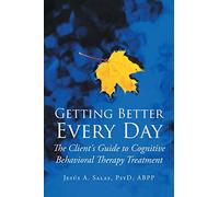 Getting Better Everyday: The Client's Guide to Cognitive Behavioral Therapy Treatment