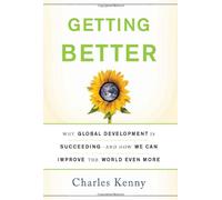 Getting Better: Why Global Development is Succeeding - and How We Can Improve the World Even More