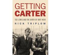 Getting Carter: Ted Lewis and the Birth of Brit Noir