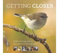 Getting Closer : Discovering Nature Through Bird Photography