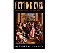 [(Getting Even: Forgiveness and its Limits)] [Author: Jeffrie G. Murphy] published on (January, 2005)