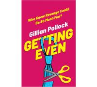 Getting Even : Who Knew Revenge Could Be So Much Fun?