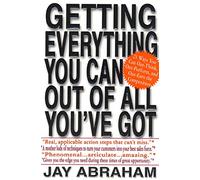 Getting Everything You Can Out of All You've Got: 21 Ways You Can Out-Think, Out-Perform, and Out-Earn the Competition