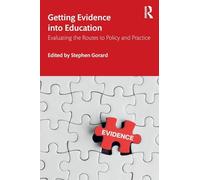 Getting Evidence into Education: Evaluating the Routes to Policy and Practice