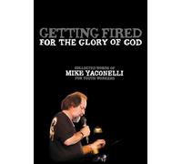 Getting Fired for the Glory of God: Collected Words of Mike Yaconelli for Youth Workers