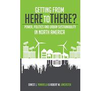 Getting from Here to There? Power, Politics and Urban Sustainability in North America