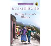 Getting Granny's Glasses: A Popular Puffin Chapter Book by Sahitya Akademi Winning Author Ruskin Bond, An Illustrated Bedtime Read (Puffin Chapter Books)