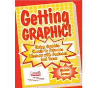 Getting Graphic!: Using Graphic Novels to Promote Literacy with Preteens and Teens (Literature and Reading Motivation)