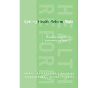 Getting Health Reform Right – A Guide to Improving Performance and Equity – Oxford University Press