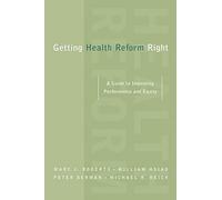Getting Health Reform Right: A Guide to Improving Performance and Equity