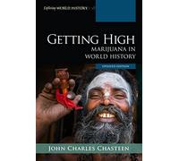 Getting High: Marijuana in World History, Updated Edition (Exploring World History)