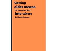 Getting 'I'll remember that' older means into did I put that pen where: Funny Notebook for Work, Gag Gift, Boss, Office, Secret Santa Gift for Coworker