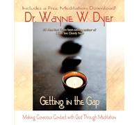 Getting in the Gap: Making Conscious Contact With God Through Meditation