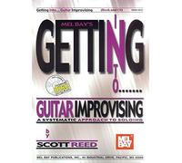 Getting Into Guitar Improvising: A Systematic Approach to Soloing