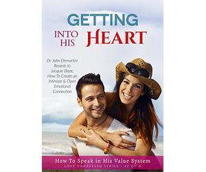 Getting Into His Heart - Create an Emotional Connection - Love Unraveled No2