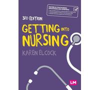 Getting into Nursing : A complete guide to applications, interviews and what it takes to be a nurse