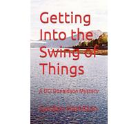 Getting Into the Swing of Things: A DCI Donaldson Mystery (DCI Donaldson Mysteries series)
