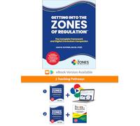 Getting Into The Zones of Regulation: The Complete Framework and Digital Curriculum Companion (Print Edition)