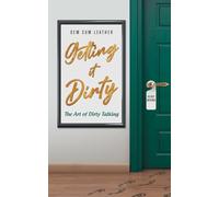 Getting It Dirty: The Art of Dirty Talking